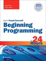 Beginning Programming In 24 Hours, Sams Teach Yourself