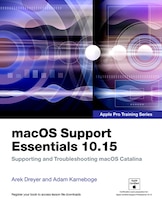Macos Support Essentials 10.15 - Apple Pro Training Series: Supporting And Troubleshooting Macos Catalina
