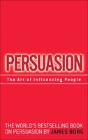 Persuasion: The Art of Influencing People