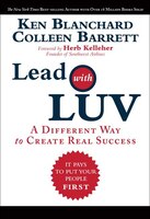 Lead with Luv: A Different Way to Create Real Success