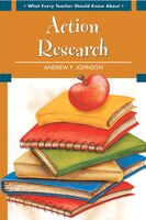 What Every Teacher Should Know About Action Research: Essential Elements of Action Research