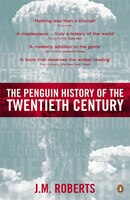 The Penguin History Of The Twentieth Century: The History Of The World, 1901 To The Present