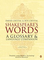 Shakespeare's Words: A Glossary And Language Companion