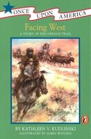 Facing West: A Story Of The Oregon Trail