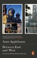 Between The East And West: Across The Borderlands Of Europe