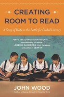 Creating Room To Read: A Story Of Hope In The Battle For Global Literacy