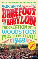 Barefoot In Babylon: The Creation Of The Woodstock Music Festival, 1969