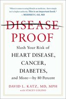 Disease-Proof: Slash Your Risk of Heart Disease, Cancer, Diabetes, and More--by 80 Percent