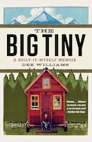The Big Tiny: A Built-It-Myself Memoir