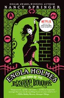The Case Of The Bizarre Bouquets: An Enola Holmes Mystery