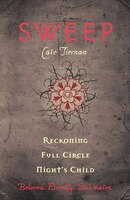 Sweep: Reckoning, Full Circle, And Night's Child: Volume 5