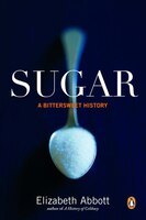 Sugar: A Bittersweet History