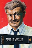 Extraordinary Canadians:stephen Leacock