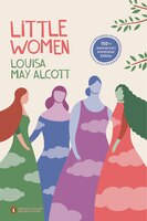 Little Women: 150th-anniversary Annotated Edition (penguin Classics Deluxe Edition)