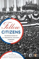 Fellow Citizens: The Penguin Book Of U.s. Presidential Inaugural Addresses