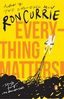 Everything Matters!: A Novel