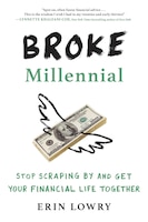 Broke Millennial: Stop Scraping By And Get Your Financial Life Together