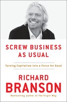 Screw Business As Usual: Turning Capitalism Into A Force For Good