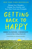 Getting Back To Happy: Change Your Thoughts, Change Your Reality, And Turn Your Trials Into Triumphs