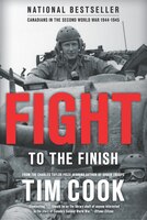 Fight To The Finish: Canadians In The Second World War, 1944-1945