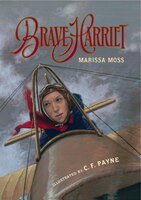 Brave Harriet: The First Woman To Fly The English Channel