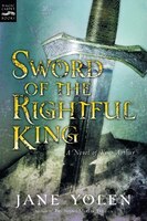 Sword Of The Rightful King: A Novel Of King Arthur