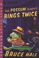 The Possum Always Rings Twice: A Chet Gecko Mystery