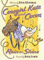 Cowgirl Kate and Cocoa: Rain or Shine: Illustrated By Betsy Lewin