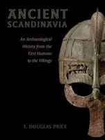 Ancient Scandinavia: An Archaeological History from the First Humans to the Vikings