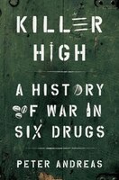 Killer High: A History Of War In Six Drugs