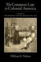 The Common Law in Colonial America: Volume III: The Chesapeake and New England, 1660-1750