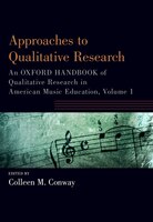 Approaches To Qualitative Research: An Oxford Handbook Of Qualitative Research In American Music Education, Volume 1