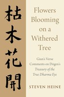 Flowers Blooming on a Withered Tree: Giun's Verse Comments on Dogen's Treasury of the True Dharma Eye