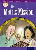Oxford Reading Tree Read with Biff, Chip and Kipper: Level 11 First Chapter Books The Matrix Mission
