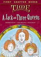 Oxford Reading Tree Time Chronicles: Level 11 First Chapter Books A Jack and Three Queens