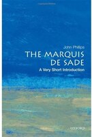 The Marquis de Sade: A Very Short Introduction: A Very Short Introduction