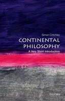 Continental Philosophy: A Very Short Introduction: A Very Short Introduction
