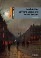 Dominoes Second Edition: Level 2: 700 Headwords Lord Arthur Savile's Crime and Other Stories