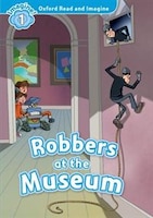 Oxford Read and Imagine: Level 1 Robbers at the Museum