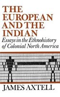The European and the Indian: Essays in the Ethnohistory of Colonial North America