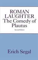 Roman Laughter: The Comedy of Plautus