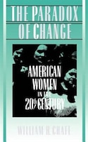 The Paradox of Change: American Women in the 20th Century