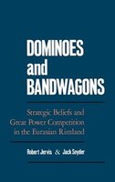 Dominoes and Bandwagons: Strategic Beliefs and Great Power Competition in the Eurasian Rimland