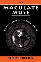 The Maculate Muse: Obscene Language in Attic Comedy