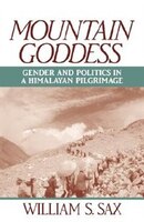 Mountain Goddess: Gender and Politics in a Himalayan Pilgrimage