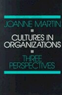 Cultures in Organizations: Three Perspectives