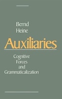 Auxiliaries: Cognitive Forces and Grammaticalization