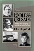 Endless Crusades: Women Social Scientists and Progressive Reform