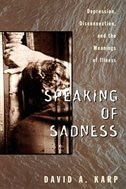 Speaking of Sadness: Depression, Disconnection, and the Meanings of Illness