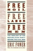 Free Soil, Free Labor, Free Men: The Ideology of the Republican Party Before the Civil War with a New Introductory Essay